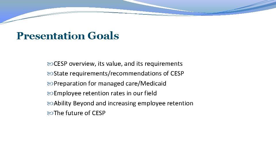 Presentation Goals CESP overview, its value, and its requirements State requirements/recommendations of CESP Preparation