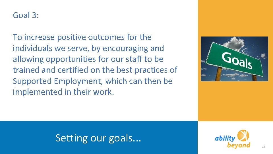 Goal 3: To increase positive outcomes for the individuals we serve, by encouraging and