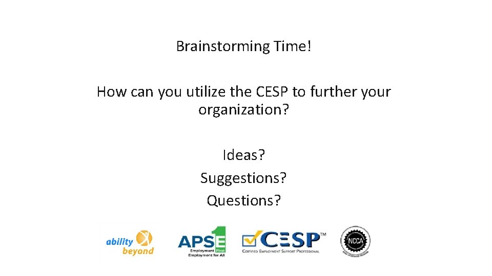 Brainstorming Time! How can you utilize the CESP to further your organization? Ideas? Suggestions?