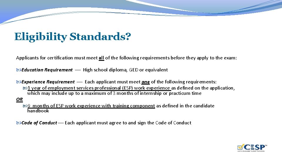 Eligibility Standards? Applicants for certification must meet all of the following requirements before they