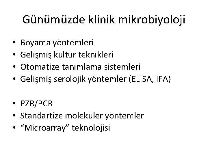 Günümüzde klinik mikrobiyoloji • • Boyama yöntemleri Gelişmiş kültür teknikleri Otomatize tanımlama sistemleri Gelişmiş