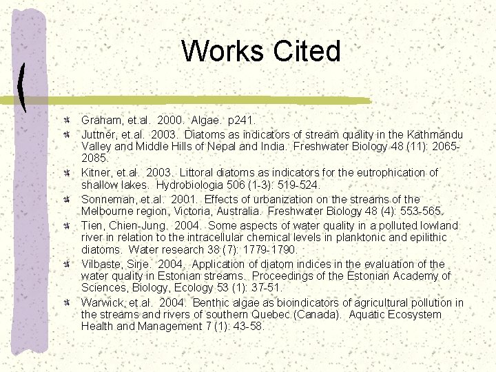 Works Cited Graham, et. al. 2000. Algae. p 241. Juttner, et. al. 2003. Diatoms