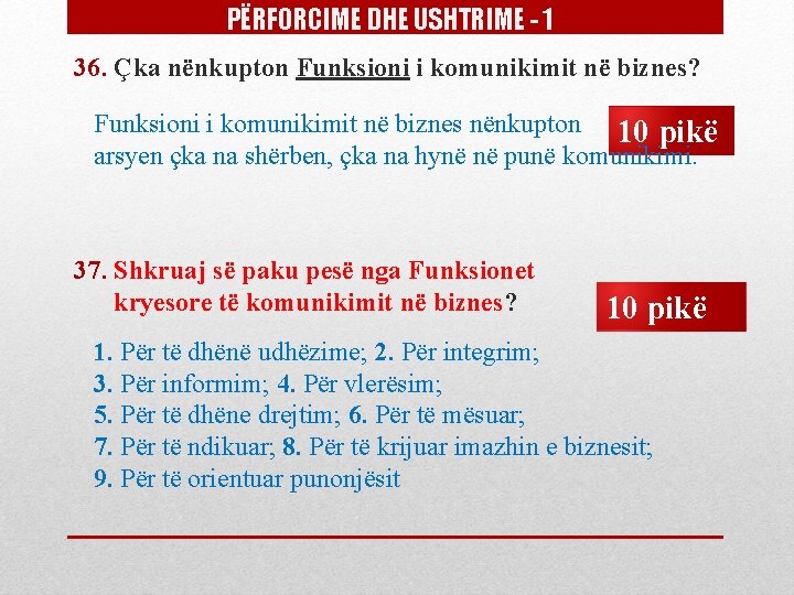 PËRFORCIME DHE USHTRIME - 1 36. Çka nënkupton Funksioni i komunikimit në biznes? Funksioni PËRFORCIME DHE USHTRIME - 1 36. Çka nënkupton Funksioni i komunikimit në biznes? Funksioni
