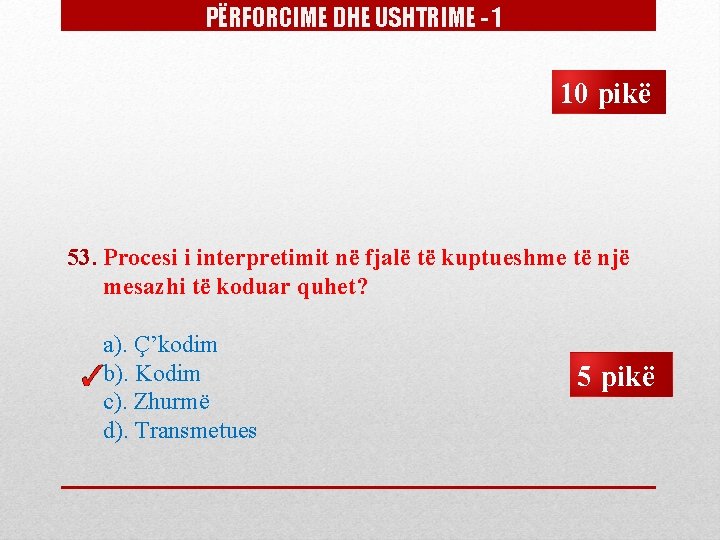 PËRFORCIME DHE USHTRIME - 1 10 pikë 53. Procesi i interpretimit në fjalë të PËRFORCIME DHE USHTRIME - 1 10 pikë 53. Procesi i interpretimit në fjalë të