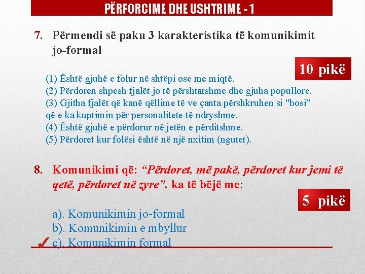 PËRFORCIME DHE USHTRIME - 1 7. Përmendi së paku 3 karakteristika të komunikimit jo-formal