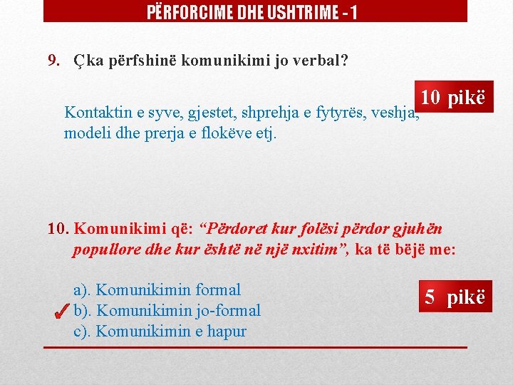 PËRFORCIME DHE USHTRIME - 1 9. Çka përfshinë komunikimi jo verbal? Kontaktin e syve, PËRFORCIME DHE USHTRIME - 1 9. Çka përfshinë komunikimi jo verbal? Kontaktin e syve,