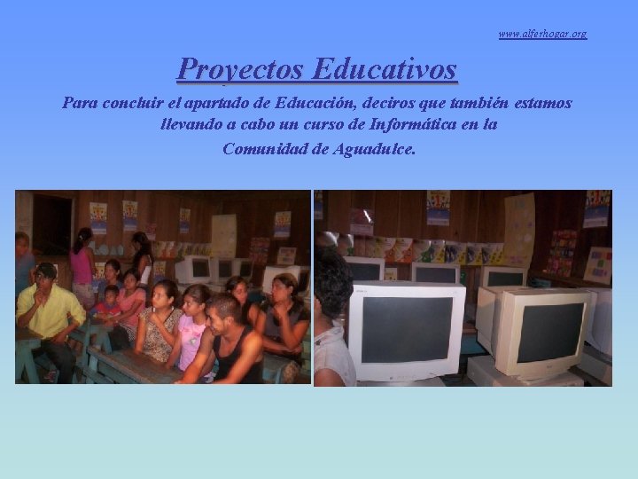 www. alferhogar. org Proyectos Educativos Para concluir el apartado de Educación, deciros que también