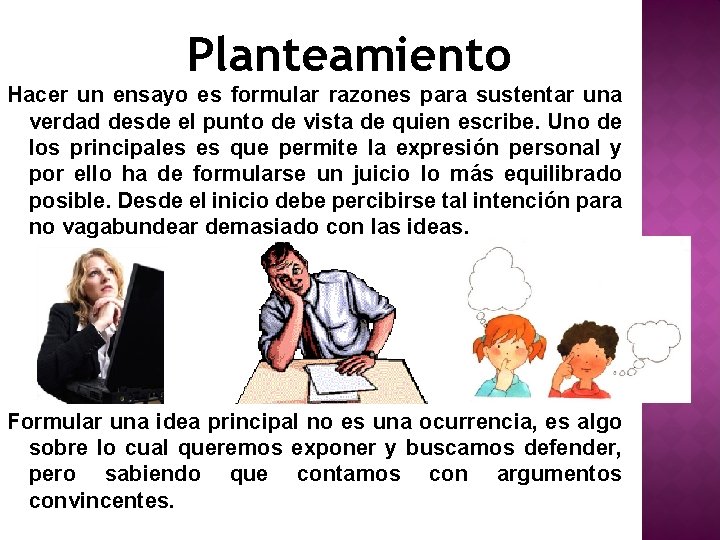 Planteamiento Hacer un ensayo es formular razones para sustentar una verdad desde el punto