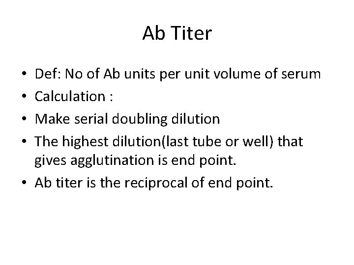 Ab Titer Def: No of Ab units per unit volume of serum Calculation :