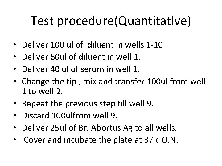 Test procedure(Quantitative) • • Deliver 100 ul of diluent in wells 1 -10 Deliver