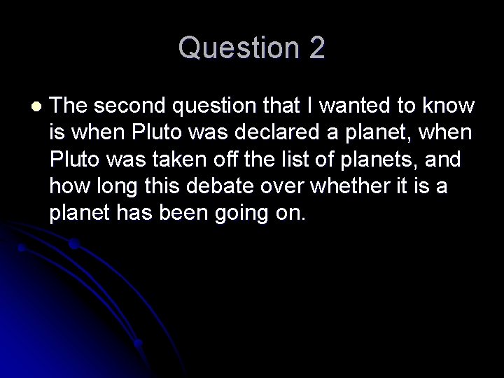 Question 2 l The second question that I wanted to know is when Pluto