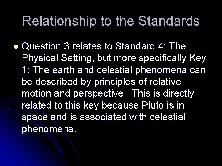 Relationship to the Standards l Question 3 relates to Standard 4: The Physical Setting,