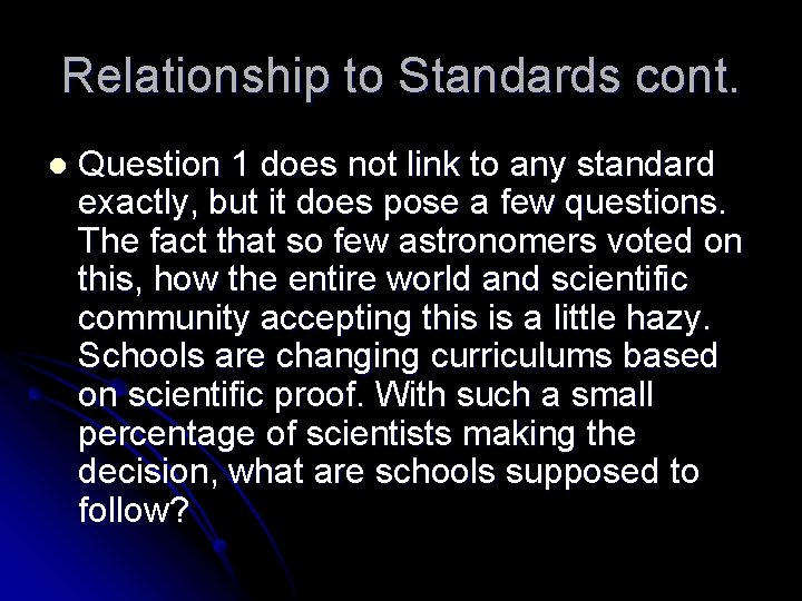 Relationship to Standards cont. l Question 1 does not link to any standard exactly,