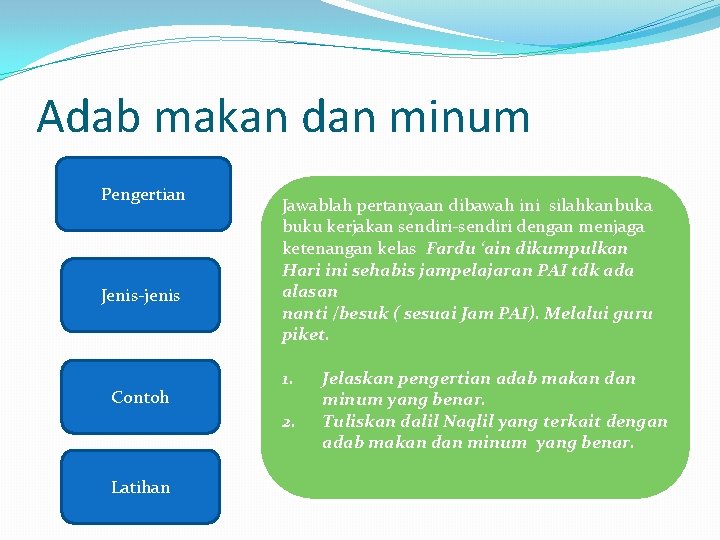 Adab makan dan minum Pengertian Jenis-jenis Contoh Jawablah pertanyaan dibawah ini silahkanbuka buku kerjakan