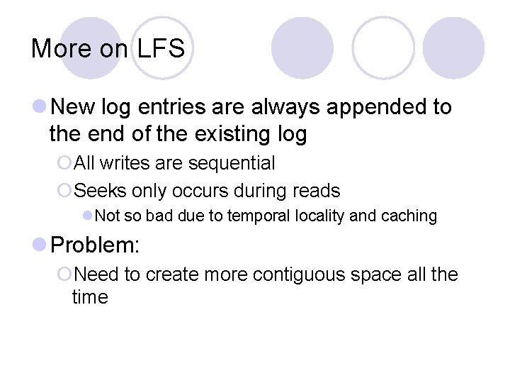 More on LFS l New log entries are always appended to the end of