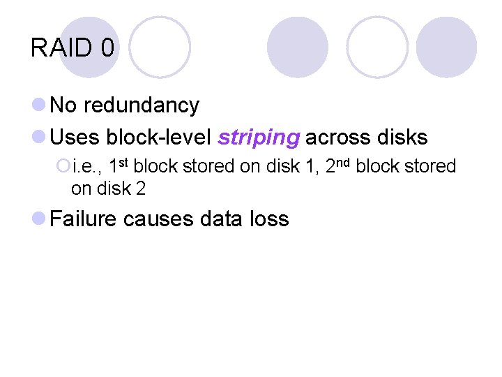 RAID 0 l No redundancy l Uses block-level striping across disks ¡i. e. ,