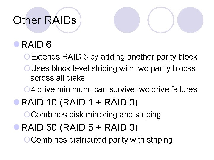 Other RAIDs l RAID 6 ¡Extends RAID 5 by adding another parity block ¡Uses