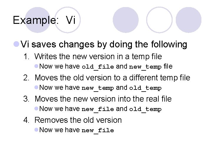 Example: Vi l Vi saves changes by doing the following 1. Writes the new