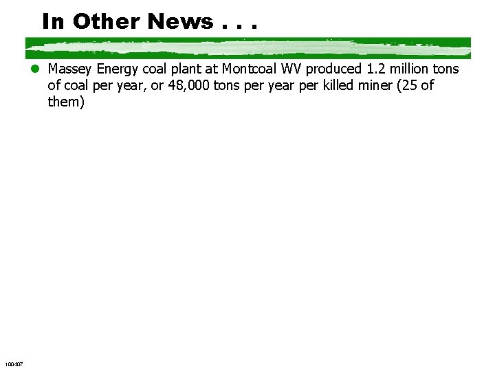 In Other News. . . l Massey Energy coal plant at Montcoal WV produced