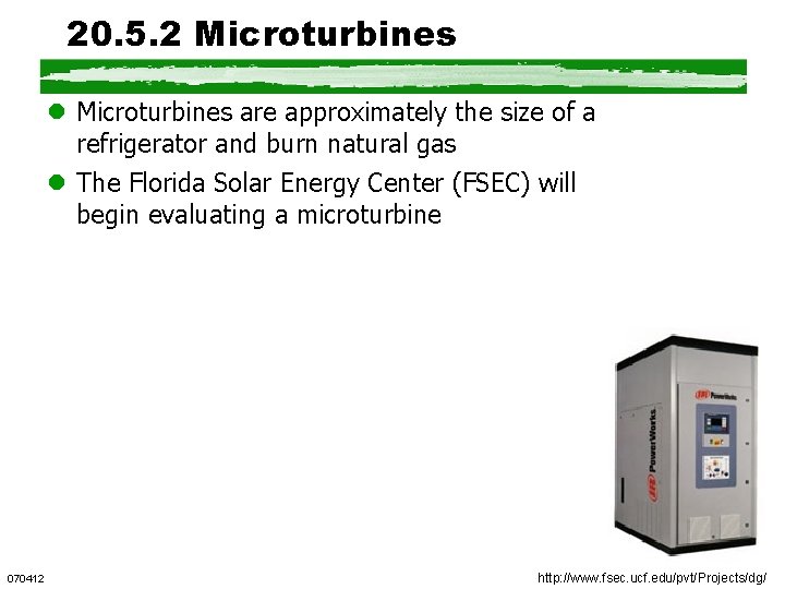 20. 5. 2 Microturbines l Microturbines are approximately the size of a refrigerator and