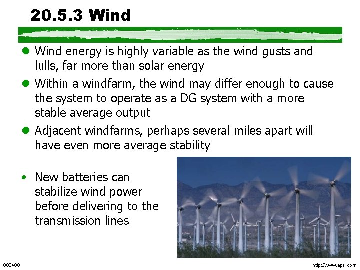 20. 5. 3 Wind l Wind energy is highly variable as the wind gusts 20. 5. 3 Wind l Wind energy is highly variable as the wind gusts