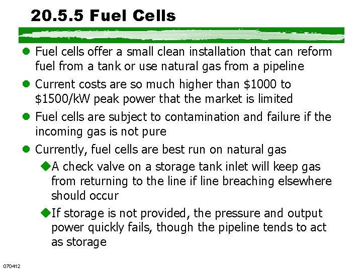 20. 5. 5 Fuel Cells l Fuel cells offer a small clean installation that