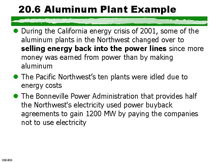 20. 6 Aluminum Plant Example l During the California energy crisis of 2001, some