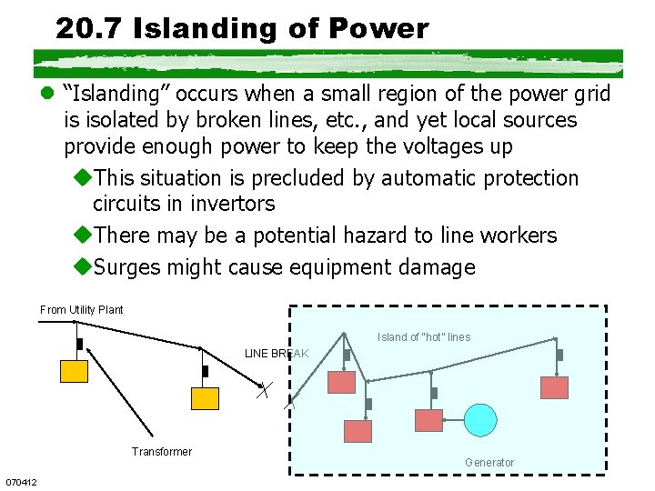 20. 7 Islanding of Power l “Islanding” occurs when a small region of the