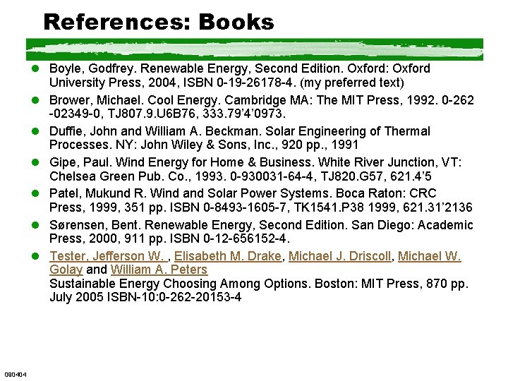 References: Books l Boyle, Godfrey. Renewable Energy, Second Edition. Oxford: Oxford University Press, 2004,