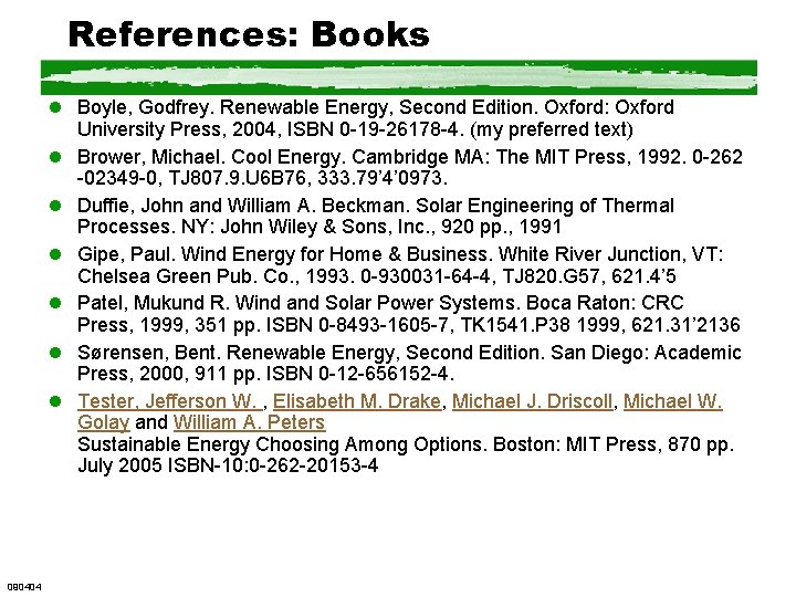 References: Books l Boyle, Godfrey. Renewable Energy, Second Edition. Oxford: Oxford University Press, 2004, References: Books l Boyle, Godfrey. Renewable Energy, Second Edition. Oxford: Oxford University Press, 2004,