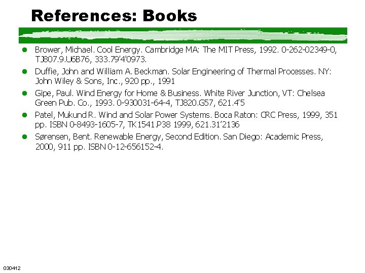 References: Books l Brower, Michael. Cool Energy. Cambridge MA: The MIT Press, 1992. 0