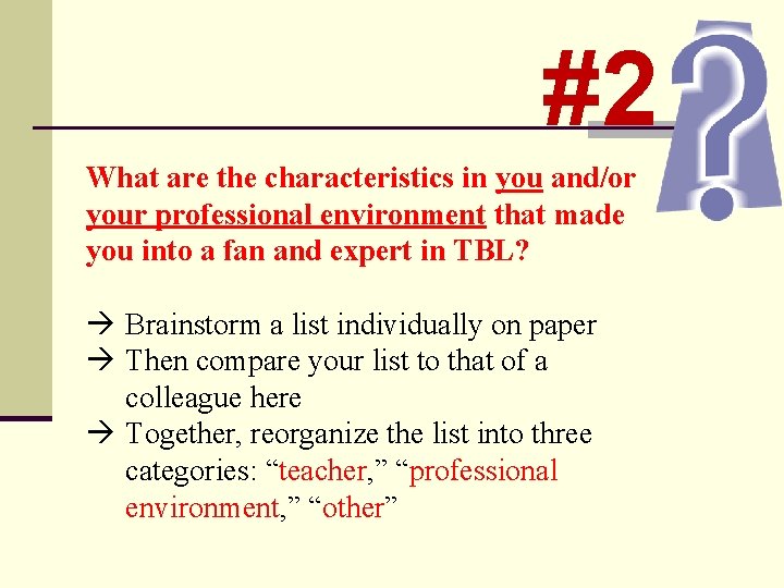 #2 What are the characteristics in you and/or your professional environment that made you