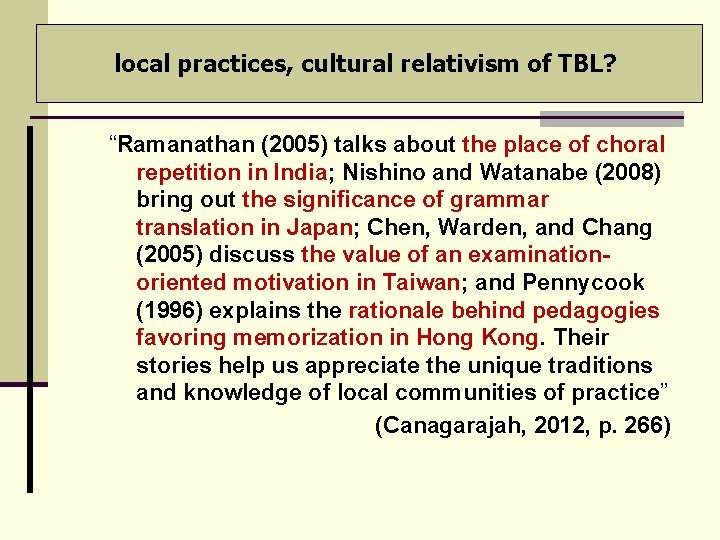 local practices, cultural relativism of TBL? “Ramanathan (2005) talks about the place of choral