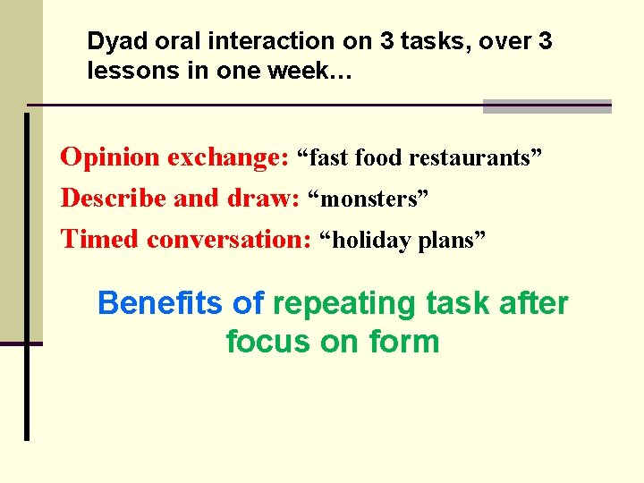 Dyad oral interaction on 3 tasks, over 3 lessons in one week… Opinion exchange: