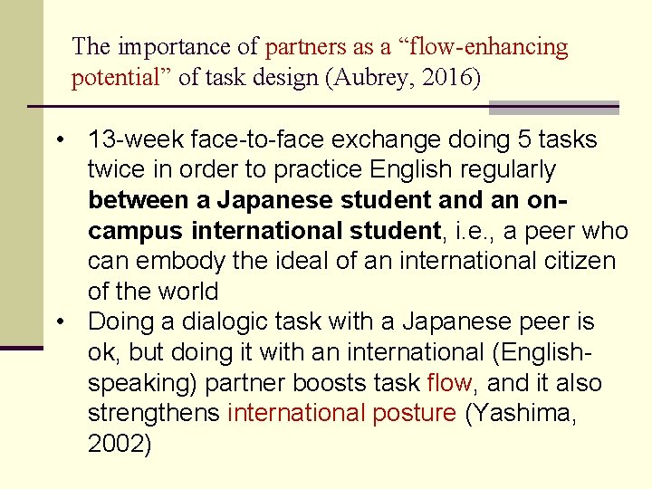 The importance of partners as a “flow-enhancing potential” of task design (Aubrey, 2016) •