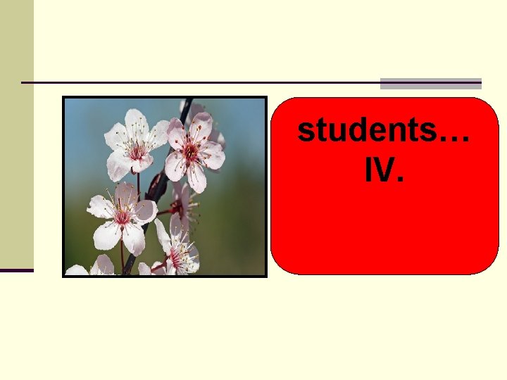 students… IV. 