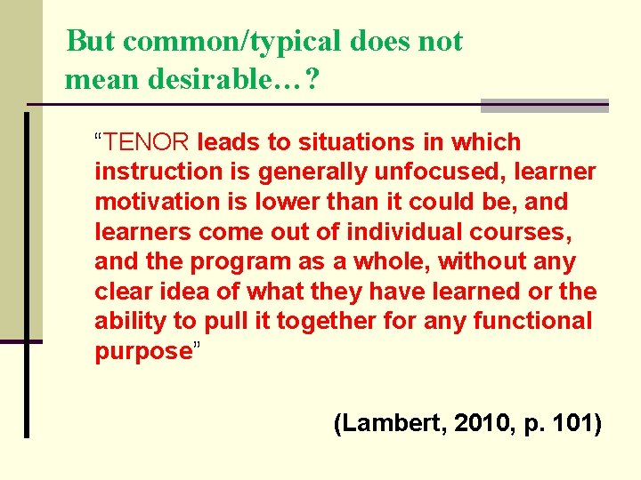 But common/typical does not mean desirable…? “TENOR leads to situations in which instruction is