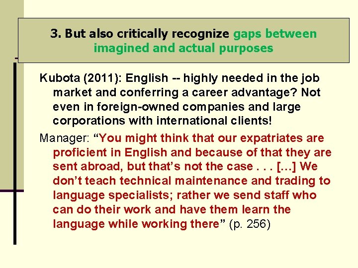 3. But also critically recognize gaps between imagined and actual purposes Kubota (2011): English