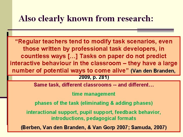 Also clearly known from research: “Regular teachers tend to modify task scenarios, even those