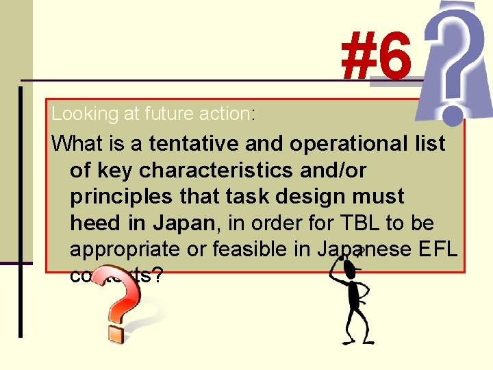 #6 Looking at future action: What is a tentative and operational list of key