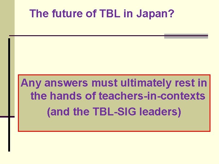 The future of TBL in Japan? Any answers must ultimately rest in the hands