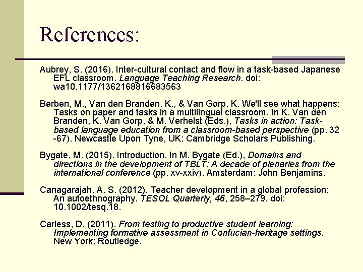 References: Aubrey, S. (2016). Inter-cultural contact and flow in a task-based Japanese EFL classroom.