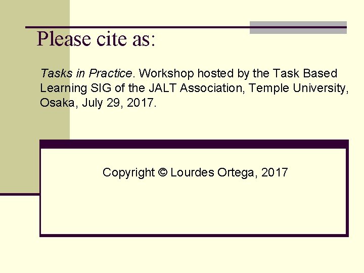 Please cite as: Tasks in Practice. Workshop hosted by the Task Based Learning SIG