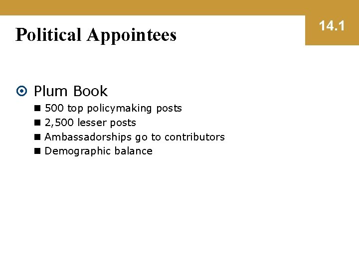 Political Appointees Plum Book n n 500 top policymaking posts 2, 500 lesser posts