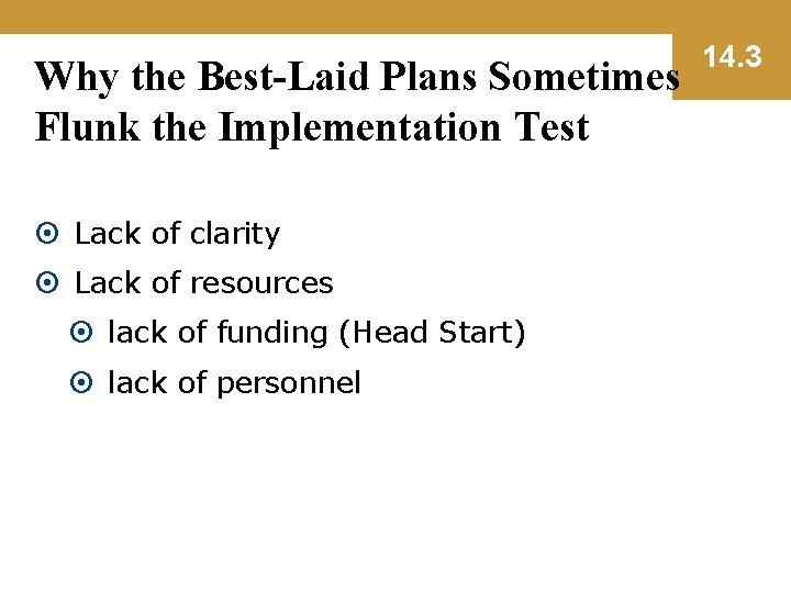 Why the Best-Laid Plans Sometimes Flunk the Implementation Test Lack of clarity Lack of