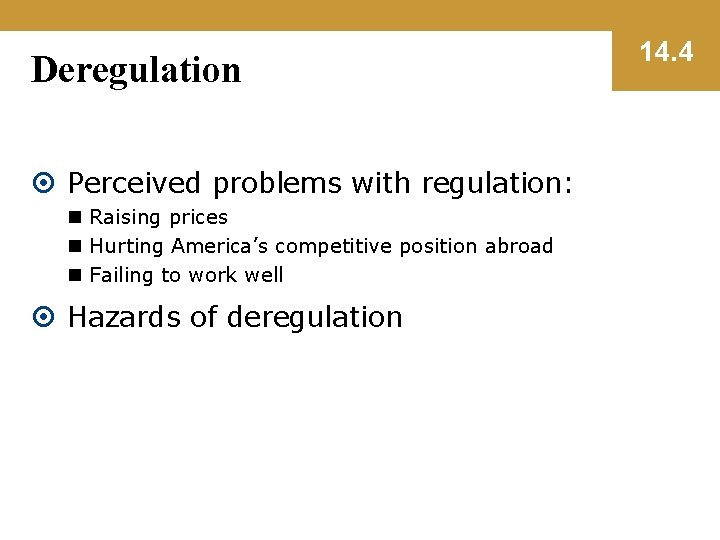 Deregulation Perceived problems with regulation: n Raising prices n Hurting America’s competitive position abroad
