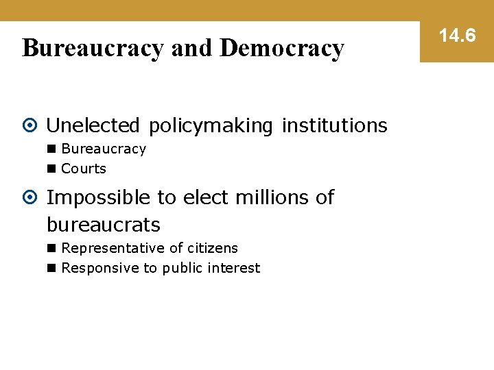 Bureaucracy and Democracy Unelected policymaking institutions n Bureaucracy n Courts Impossible to elect millions