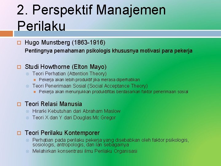 2. Perspektif Manajemen Perilaku Hugo Munstberg (1863 -1916) Pentingnya pemahaman psikologis khususnya motivasi para