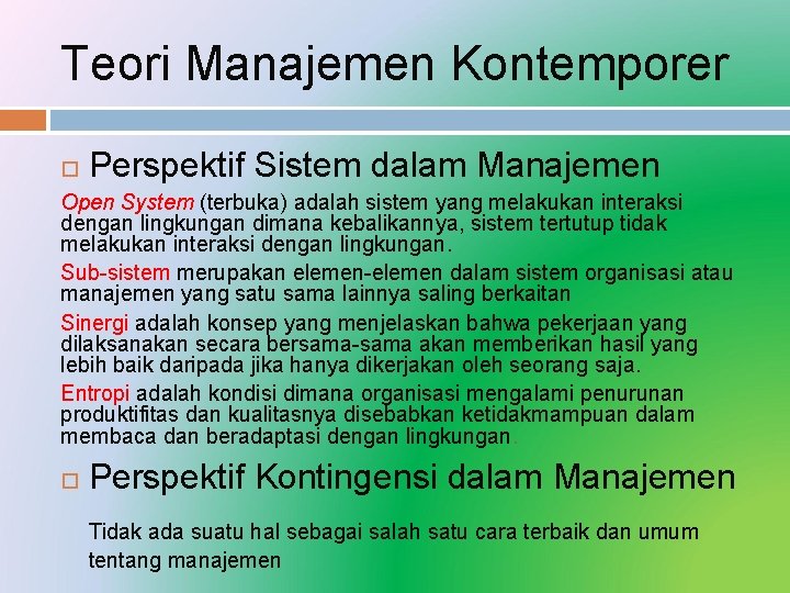 Teori Manajemen Kontemporer Perspektif Sistem dalam Manajemen Open System (terbuka) adalah sistem yang melakukan