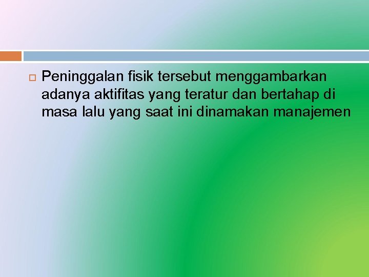  Peninggalan fisik tersebut menggambarkan adanya aktifitas yang teratur dan bertahap di masa lalu